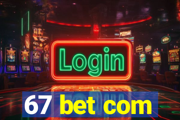 67 bet com